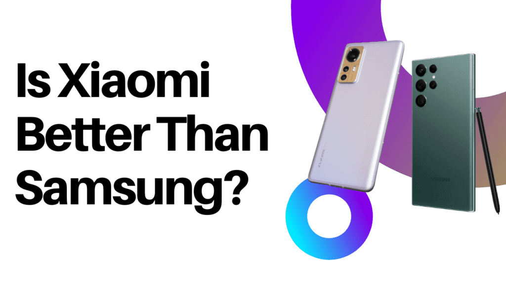 Is Xiaomi better than Samsung?