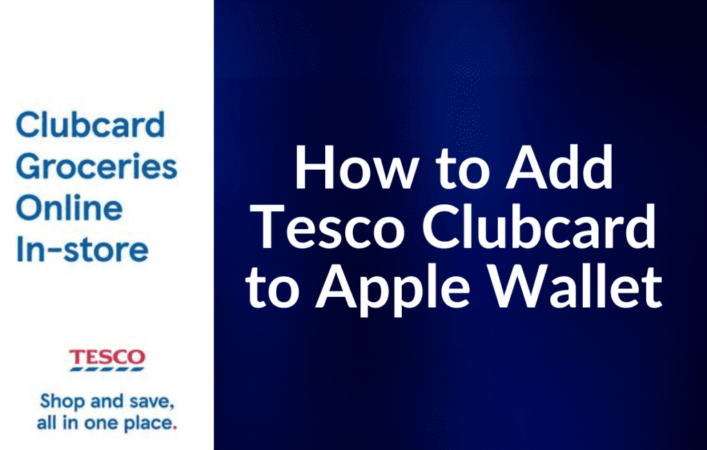 How to Add Tesco Clubcard to Apple Wallet